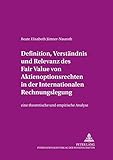 Definition, Verständnis und Relevanz des Fair Value von Aktienoptionsrechten in der Internationalen Rechnungslegung: Eine theoretische und empirische ... Finanz- und Revisionswesen, Band 51)