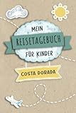 Reisetagebuch für Kinder Costa Dorada: Spanien Urlaubstagebuch zum Ausfüllen,Eintragen,Malen,Einkleben für Ferien & Urlaub A5, Aktivitätsbuch & ... Kinder Buch für Reise & unterweg