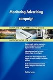 Monitoring Advertising campaign All-Inclusive Self-Assessment - More than 700 Success Criteria, Instant Visual Insights, Comprehensive Spreadsheet Dashboard, Auto-Prioritized for Quick R