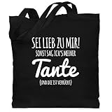 Shirtracer Statement Sprüche Kinder - Sei lieb zu mir sonst sag ichs meiner Tante - Unisize - Schwarz - Spruch - WM101 - Stoffbeutel aus Baumwolle Jutebeutel lange Henk