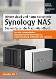 Private Cloud und Home Server mit Synology NAS: Das umfassende Praxis-Handbuch. Das umfassende Praxis-Handbuch. Von den ersten Schritten bis zum ... Multimedia und Sicherheit (mitp Professional)