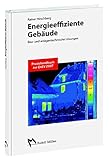 Energieeffiziente Gebäude: Bau- und anlagentechnische Lösungen. Vereinfachte Verfahren zur energetischen Bewertung. Praxishandbuch zur EnEV 2007
