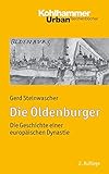 Die Oldenburger: Die Geschichte einer europäischen Dynastie (Urban-Taschenbücher, 703, Band 703)