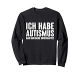 Ich habe Autismus Was sind deine Superkräfte? Spruch Sw