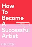 How To Become A Successful Artist (English Edition)