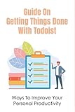 Guide On Getting Things Done With Todoist: Ways To Improve Your Personal Productivity: Labels And Filters Set Up For G