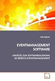EVENTMANAGEMENT SOFTWARE: ANSÄTZE ZUR SOFTWAREAUSWAHL IM BEREICH EVENTMANAGEMENT