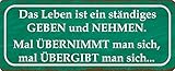 Blechschild 27x10cm gewölbt Das Leben ist EIN ständiges geben und nehmen Sprüche Deko Geschenk S