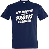 Herren T-Shirt Ich möchte einmal mit Profis Arbeiten Maler Handwerker (L, Dunkelblau)