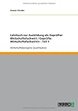 Lehrbuch zur Ausbildung als Geprüfter Wirtschaftsfachwirt / Geprüfte Wirtschaftsfachwirtin - Teil 1