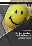 Das Kano-Modell der Kundenzufriedenheit: Ein Modell zur Analyse von Kundenwünschen in der Prax