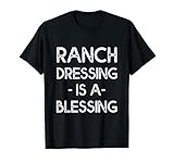 Ranch Dressing Is A Blessing -- T-S