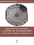 L'arte di rinascere. Jung tra alchimie e gnosticismi (Archidoxa Vol. 7) (Italian Edition)