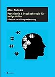 Psychiatrie & Psychotherapie für Heilpraktiker: Lehrbuch zur Prüfungsvorbereitung