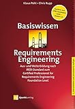 Basiswissen Requirements Engineering: Aus- und Weiterbildung nach IREB-Standard zum Certified Professional for Requirements Engineering Foundation L