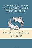 Martin Luther, Ihr seid das Licht der Welt - Wunder und Gleichnisse der Bibel (Geschenkbuch Gedichte und Gedanken, Band 6)