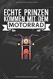 Echte Prinzen kommen mit dem Motorrad: Tourbuch Tourtagebuch für Motorrad Fahrer und Biker. Plane deine Touren, die Pausen und die Tankstopps. Halte Erinnerungen fest. Perfekte Geschenk