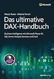 Das ultimative DAX-Handbuch: Business Intelligence mit Microsoft Power BI, SQL Server Analysis Services und Ex