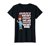 Damen Nurses who don't drink are like Altenpflegerin Ausbildung T-S