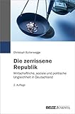 Die zerrissene Republik: Wirtschaftliche, soziale und politische Ungleichheit in D