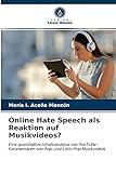 Online Hate Speech als Reaktion auf Musikvideos?: Eine quantitative Inhaltsanalyse von YouTube-Kommentaren von Pop- und Latin-Pop-Musik