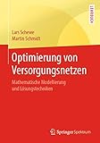 Optimierung von Versorgungsnetzen: Mathematische Modellierung und Lösungstechnik