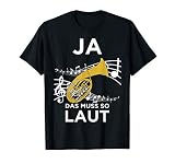 Ja Das Muss So Laut Lustiges Bariton-Horn Design T-S