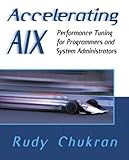 Accelerating AIX: Performance Tuning for Programmers and Sy