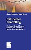 Call Center Controlling: Ein Modell für die Planung, Kontrolle und Steuerung von Kundenservice-C