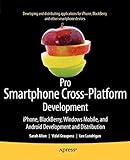 Pro Smartphone Cross-Platform Development: iPhone, Blackberry, Windows Mobile and Android Development and Distrib
