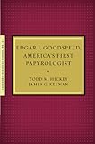 Edgar J. Goodspeed, America's First Papyrolog