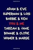 Adam & Eve Superman & Lois Barbie & Ken You & Me Tarzan & Jane Bonnie & Clyde Homer & Marge: Funny Lined Journal Notebook: Novelty Valentine's Day ... Blue (Valentine's Day Journal, Band 4)