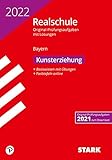 STARK Original-Prüfungen Realschule 2022 - Kunst - Bayern (STARK-Verlag - Abschlussprüfungen)