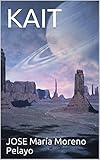 KAIT (EL ORIGUEN , LA TIERRA nº 1) (Spanish Edition)