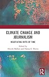 Climate Change and Journalism: Negotiating Rifts of T