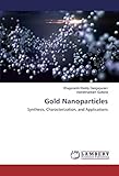 Gold Nanoparticles: Synthesis, Characterization, and App