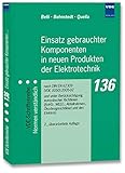 Einsatz gebrauchter Komponenten in neuen Produkten der Elektrotechnik: nach DIN EN 62309 (VDE 0050):2005-02 und unter Berücksichtigung europäischer ... (VDE-Schriftenreihe - Normen verständlich)