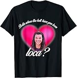 Bella Where The Hell Have You Been Loca? T Shirt (M,DE/NL/SE/PL,Alphanumerisch,Erwachsener,Unisex,M,Regular,Regular)