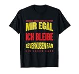 Mir Egal Ich Bleibe Leverkusen Fan Fußball Fanclub Geschenk T-S