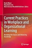 Current Practices in Workplace and Organizational Learning: Revisiting the Classics and Advancing Knowledg