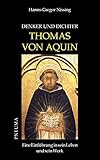 Denker und Dichter: Thomas von Aquin: Eine Einführung in sein Leben und sein Werk