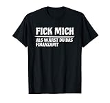 Fick mich als wärst du das Finanzamt lustig sarkastisches T-S