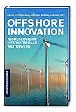 Offshore Innovation: Windenergie im internationalen Wettbewerb. Wie mittelständische Unternehmen durch erneuerbare Energien und innovative ... schützen und nachhaltiger werden kö
