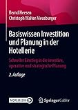 Basiswissen Investition und Planung in der Hotellerie: Schneller Einstieg in die investive, operative und strategische Planung