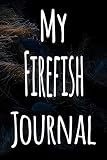 My Firefish Journal: The perfect gift for the fish keeper in your life - 119 page lined journal!