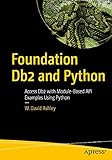 Foundation Db2 and Python: Access Db2 with Module-Based API Examples Using Python (English Edition)