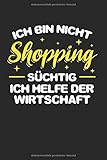 Ich Bin Nicht Shopping Süchtig - Ich Helfe Der Wirtschaft: Din A5 Dotted Punkteraster Heft Für Jede Shopping Queen | Notizbuch Tagebuch Planer Frauen ... Schuhe Shopping High Heels Einkaufen Notebook