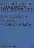 Bewegung im Zeichentrickfilm: Eine vergleichende Analyse öffentlich-rechtlicher Zeichentrick-Koproduktionen für das deutsche Kinderfernsehen unter ... zur Literatur- und Kulturgeschichte, Band 58)