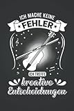 Ich mache keine Fehler, ich treffe kreative Entscheidungen: Violinist NOTIZBUCH | Format 6x9' (ca. DIN A5) | 120 Seiten Softcover | Punktiert - ... für Geigenspielerin die gerne Violine sp
