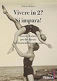 Vivere in 2? Si impara!: Piccolo trattato per far durare la felicità della convivenza (Italian Edition)